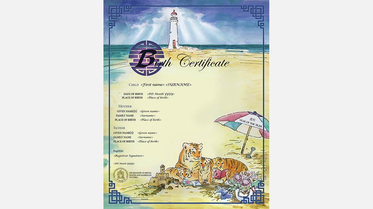 Those born in the Year of the Tiger are said to be adventurous, enthusiastic and unconventional. The certificate combines Chinese design elements with a Victorian beach scene. A parent tiger rests on the beach with their cubs. Behind them is Port Fairy Lighthouse on Victoria's Great Ocean Road, connecting the design to the birth theme.